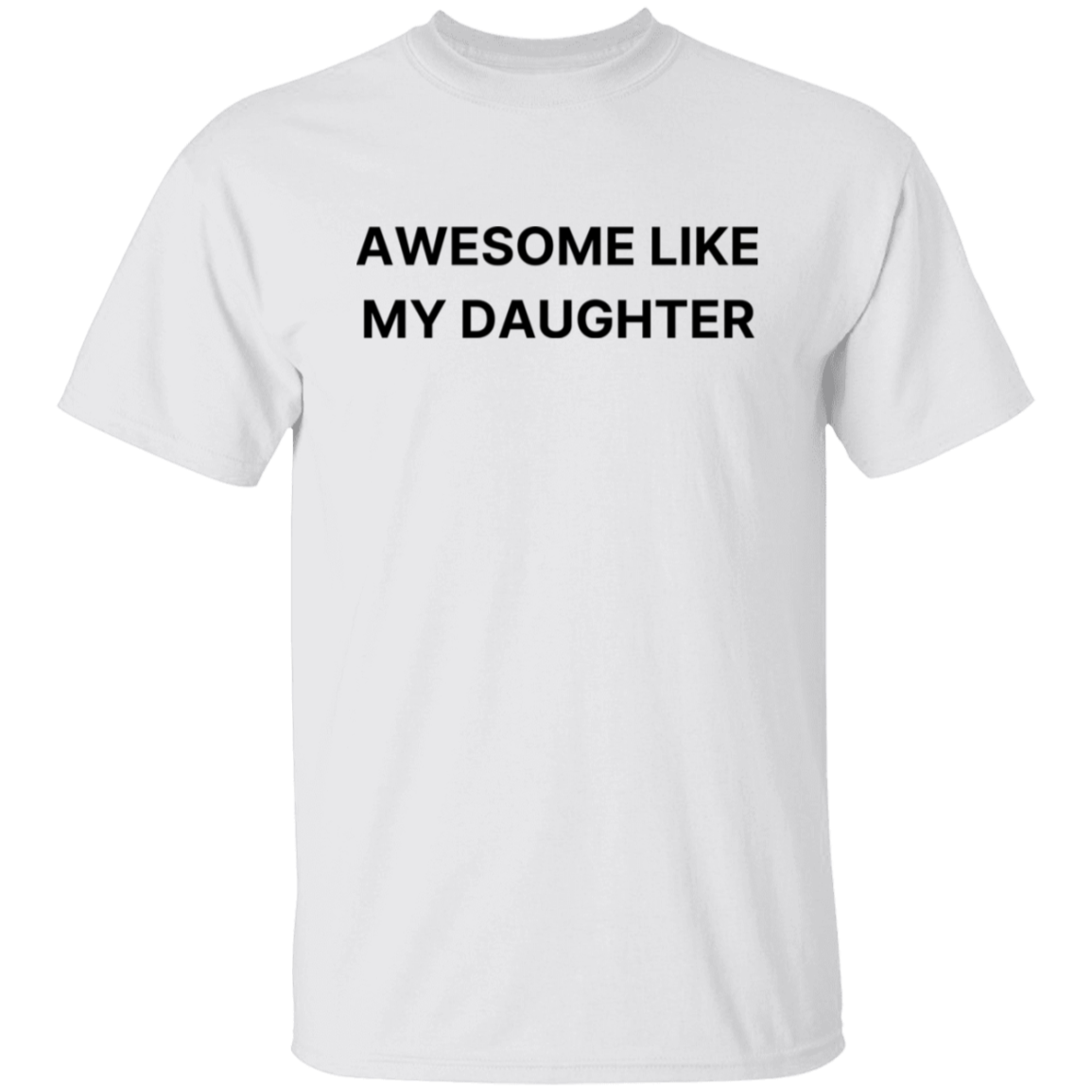 Awesome Like My Daughter T-Shirt