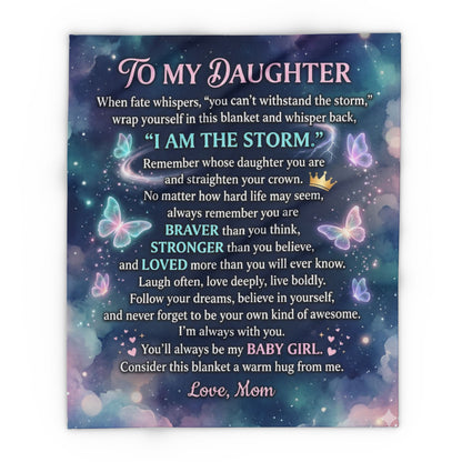 To My Daughter Fleece Blanket — "I Am The Storm" Inspirational Mom Gift