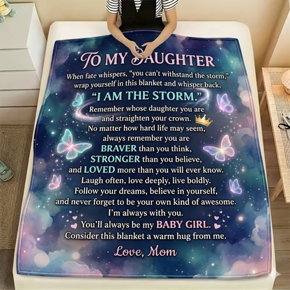 To My Daughter Fleece Blanket — "I Am The Storm" Inspirational Mom Gift
