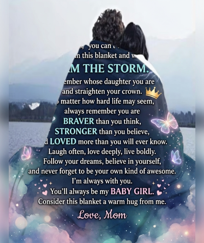 To My Daughter Fleece Blanket — "I Am The Storm" Inspirational Mom Gift
