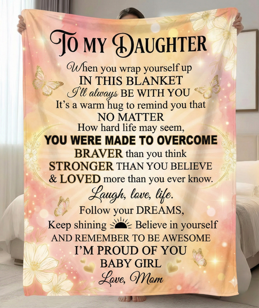 To My Daughter Fleece Blanket — Inspirational Mom Message, Cozy Gift for Daughter