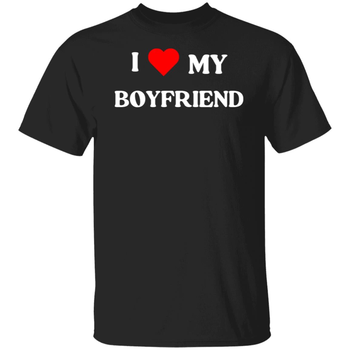 I Love My Boyfriend T-Shirt