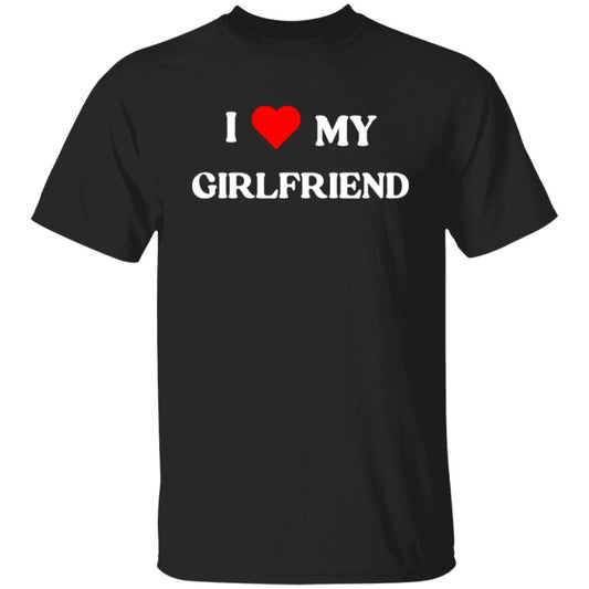 I Love My Girlfriend T-Shirt